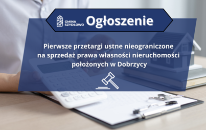 Zdjęcie do Pierwsze przetargi ustne nieograniczone na sprzedaż prawa własności nieruchomości położonych w Dobrzycy