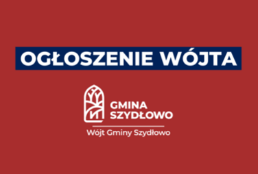 Zdjęcie do Ogłoszenie W&oacute;jta Gminy Szydłowo - od poniedziałku Urząd otwarty