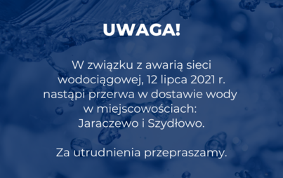 Zdjęcie do Awaria sieci wodociągowej - Szydłowo, Jaraczewo