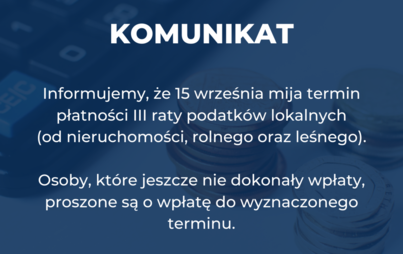 Zdjęcie do Zbliża się termin opłaty III raty za podatki lokalne