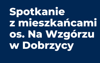 Zdjęcie do Spotkanie dot. kanalizacji z mieszkańcami os. Na Wzg&oacute;rzu w Dobrzycy