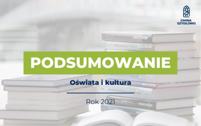 Zdjęcie do Podsumowanie roku 2021: Oświata i kultura