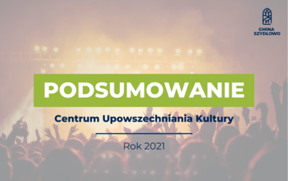 Zdjęcie do Podsumowanie roku 2021: Centrum Upowszechniania Kultury