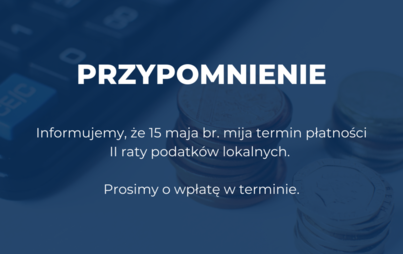 Zdjęcie do 15 maja mija termin płatności II raty podatk&oacute;w lokalnych