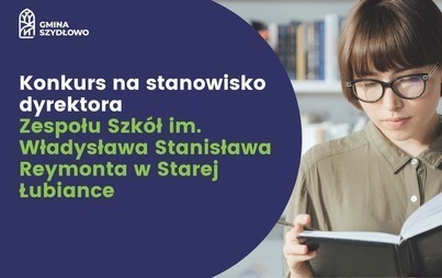 Zdjęcie do Konkurs na stanowisko dyrektora Zespołu Szk&oacute;ł im. Władysława Stanisława Reymonta w Starej Łubiance