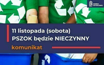 Zdjęcie do 11 listopada PSZOK NIECZYNNY 