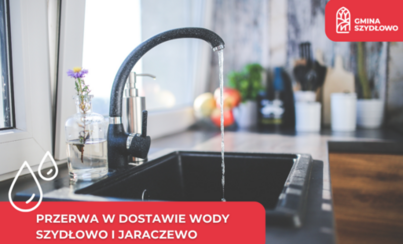 Zdjęcie do Przerwa w dostawie wody - Szydłowo i Jaraczewo