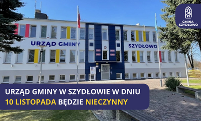 Zdjęcie do 10 listopada 2025 r. &ndash; Urząd Gminy Szydłowo nieczynny