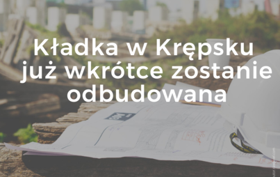Zdjęcie do Kładka w Krępsku już wkr&oacute;tce