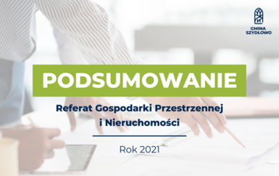 Zdjęcie do Podsumowanie roku 2021: Referat Gospodarki Przestrzennej i Nieruchomości