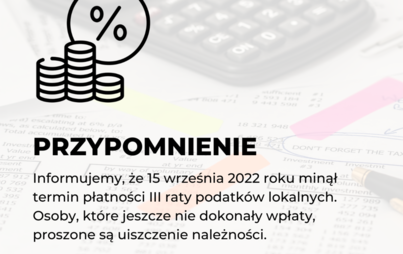 Zdjęcie do Przypomnienie o III racie podatk&oacute;w lokalnych