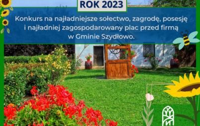 Zdjęcie do Konkurs na najładniejsze sołectwo, zagrodę, posesję i najładniej zagospodarowany plac przed firmą w Gminie Szydłowo w 2023 roku