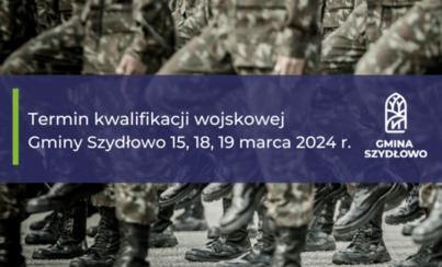 Zdjęcie do Termin kwalifikacji wojskowej Gminy Szydłowo
