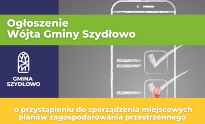 Zdjęcie do Ogłoszenie W&oacute;jta Gminy Szydłowo o przystąpieniu do sporządzenia miejscowych plan&oacute;w zagospodarowania przestrzennego