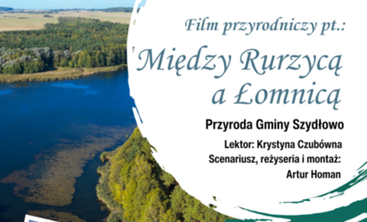 Zdjęcie do PREMIERA filmu przyrodniczego Między Rurzycą a Łomnicą Przyroda Gminy Szydłowo