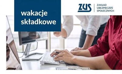 Zdjęcie do Wakacje składkowe &ndash; listopad ostatnim miesiącem na złożenie wniosku za 2025 rok
