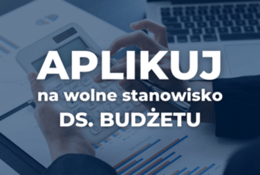 Zdjęcie do Nab&oacute;r na stanowisko ds. budżetu